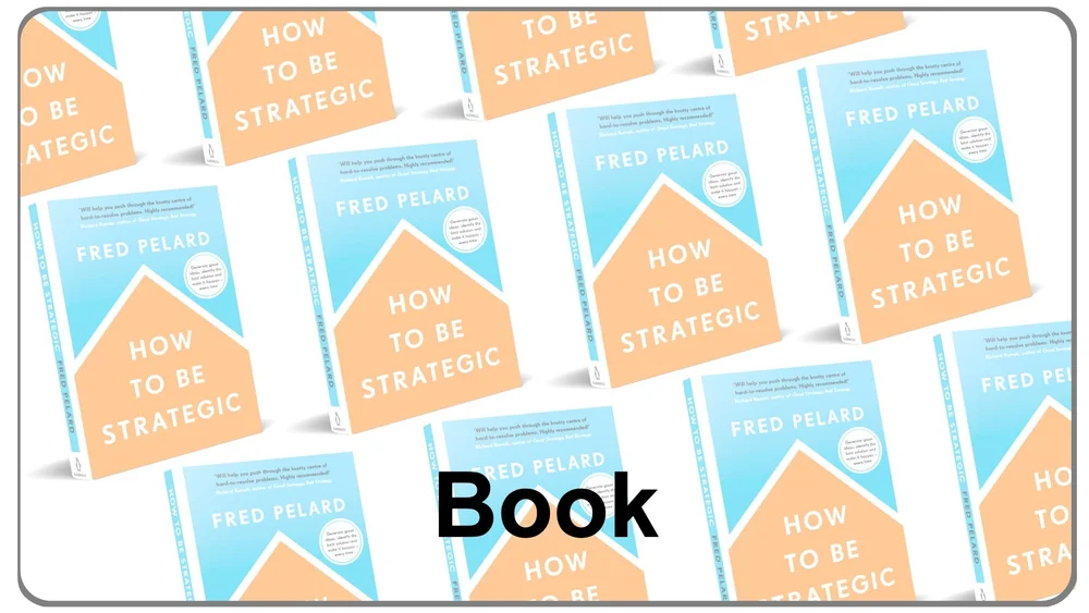 How to Be Strategic — book by Fred Pelard